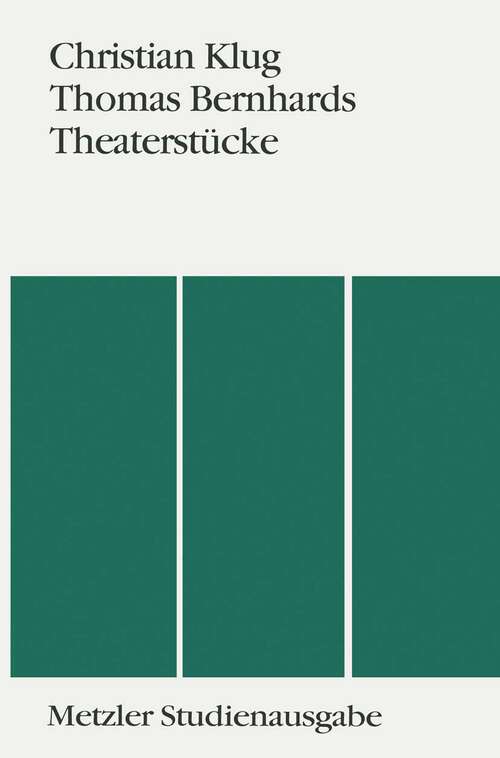 Book cover of Thomas Bernhards Theaterstücke: Metzler Studienausgabe (1. Aufl. 1991)