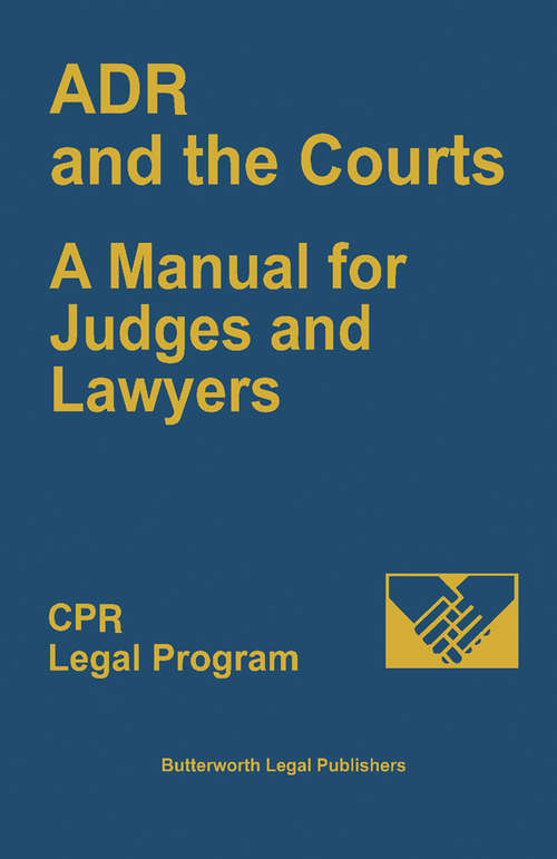 Book cover of ADR and the Courts: A Manual for Judges and Lawyers