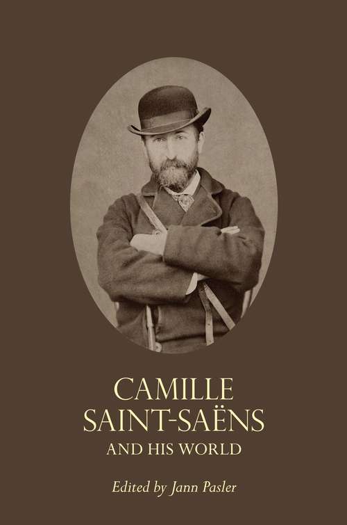 Book cover of Camille Saint-Saëns and His World (The Bard Music Festival #32)