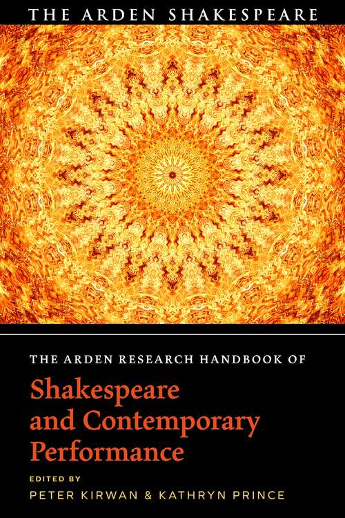 Book cover of The Arden Research Handbook of Shakespeare and Contemporary Performance (The Arden Shakespeare Handbooks)