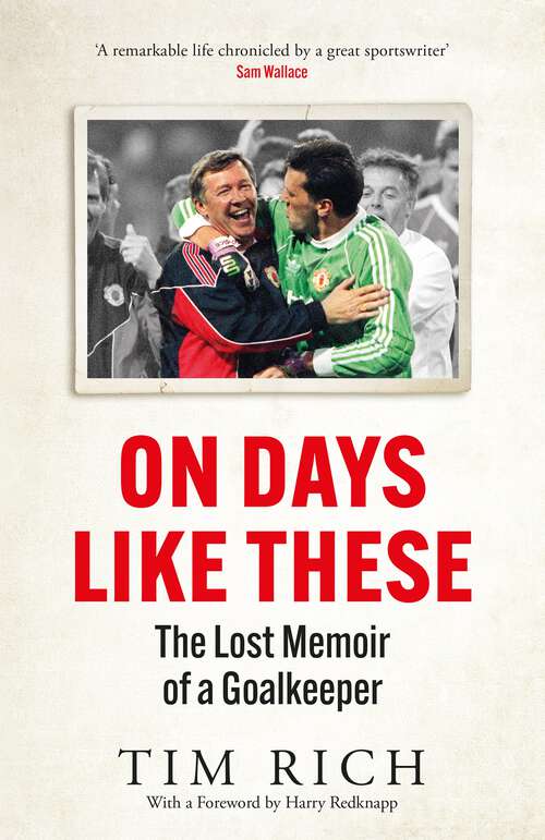 Book cover of On Days Like These: The Lost Memoir of a Goalkeeper