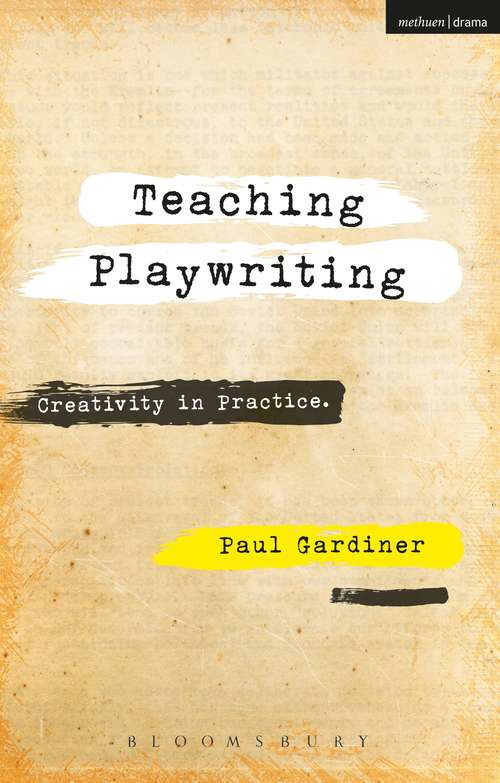 Book cover of Teaching Playwriting: Creativity in Practice