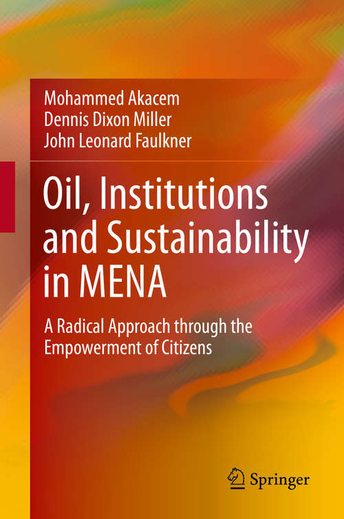 Book cover of Oil, Institutions and Sustainability in MENA: A Radical Approach through the Empowerment of Citizens (1st ed. 2020)