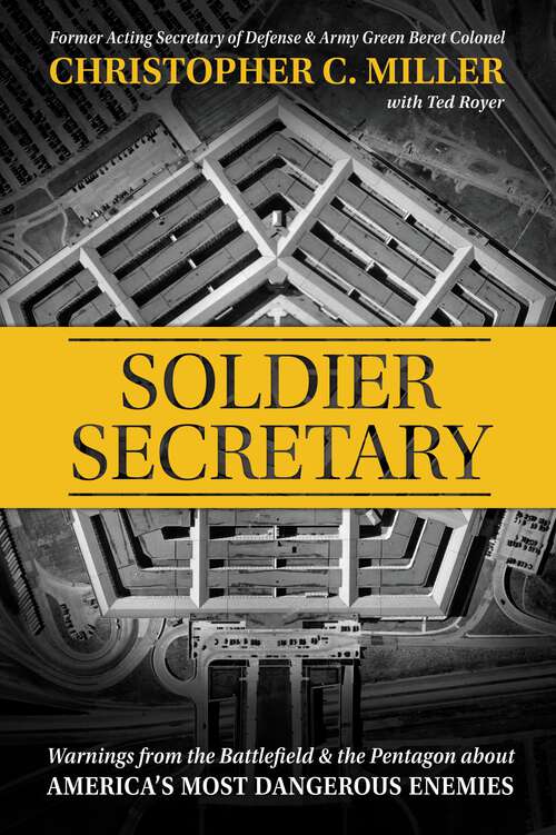 Book cover of Soldier Secretary: Warnings from the Battlefield & the Pentagon about America's Most Dangerous Enemies