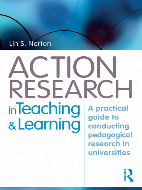 Book cover of Action Research In Teaching And Learning: A Practical Guide To Conducting Pedagogical Research In Universities (PDF)