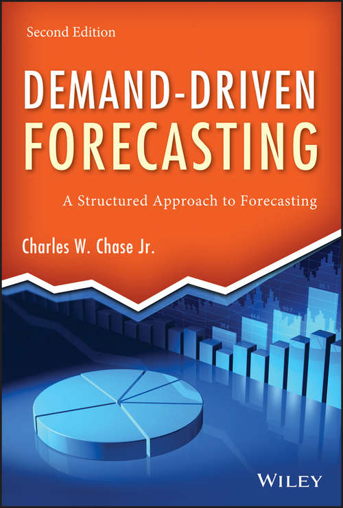 Book cover of Demand-Driven Forecasting: A Structured Approach to Forecasting (2) (Wiley and SAS Business Series #19)