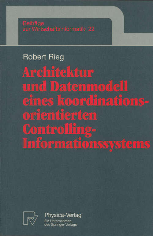 Book cover of Architektur und Datenmodell eines koordinationsorientierten Controlling-Informationssystems (1997) (Beiträge zur Wirtschaftsinformatik #22)