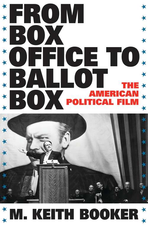 Book cover of From Box Office to Ballot Box: The American Political Film