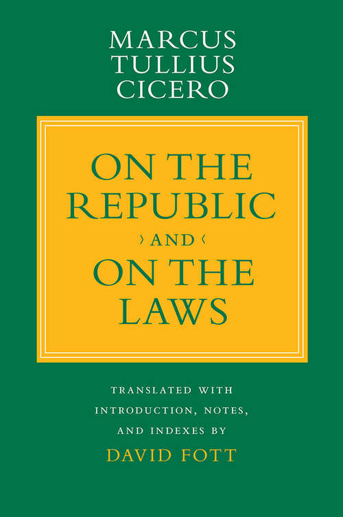 Book cover of "On the Republic" and "On the Laws": On The Nature Of The Gods; On Divination; On Fate; On The Republic; On The Laws; And On Standing For The Consulship (Agora Editions)