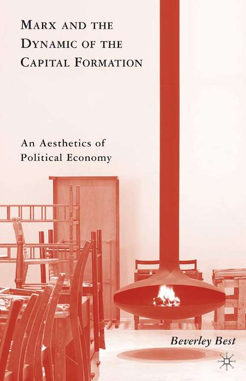 Book cover of Marx and the Dynamic of the Capital Formation: An Aesthetics of Political Economy (2010)