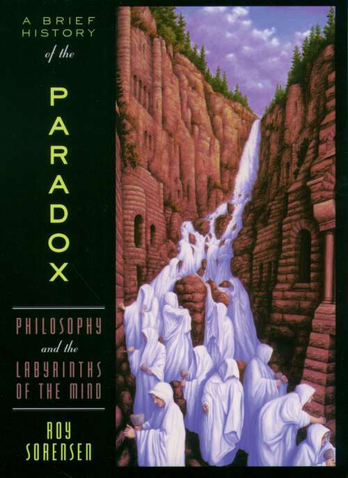 Book cover of A Brief History of the Paradox: Philosophy and the Labyrinths of the Mind