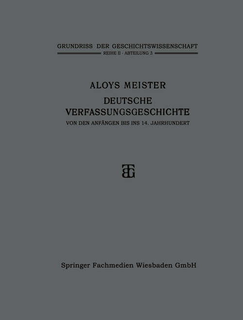 Book cover of Deutsche Verfassungsgeschichte von den Anfängen bis ins 14. Jahrhundert (2. Aufl. 1913) (Grundriss der Geschichtswissenschaft)