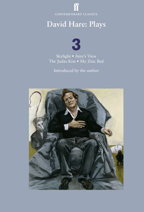 Book cover of David Hare Plays 3: Skylight; Amy’s View; The Judas Kiss; My Zinc Bed (Main)