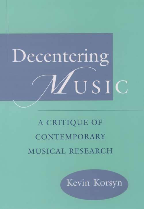 Book cover of Decentering Music: A Critique of Contemporary Musical Research