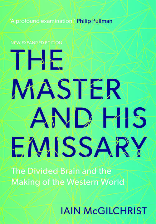 Book cover of The Master and His Emissary: The Divided Brain and the Making of the Western World (2, New Expanded Edition)
