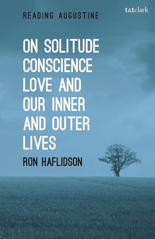 Book cover of On Solitude, Conscience, Love and Our Inner and Outer Lives (Reading Augustine)
