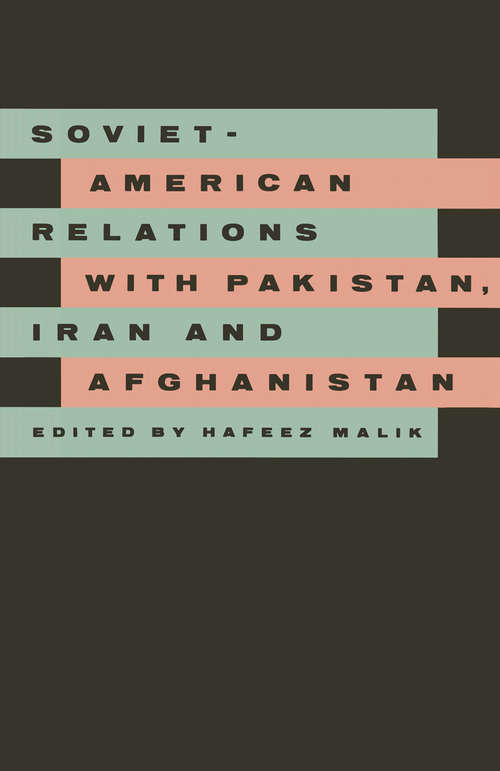 Book cover of Soviet-American Relations with Pakistan, Iran and Afghanistan (1st ed. 1987)