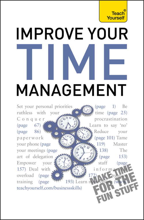 Book cover of Improve Your Time Management: Teach Yourself (Teach Yourself)