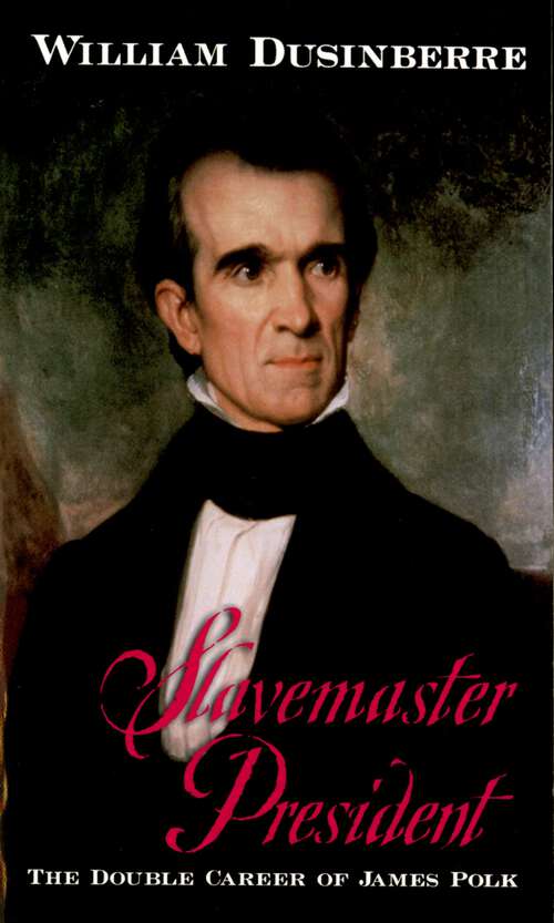 Book cover of Slavemaster President: The Double Career of James Polk