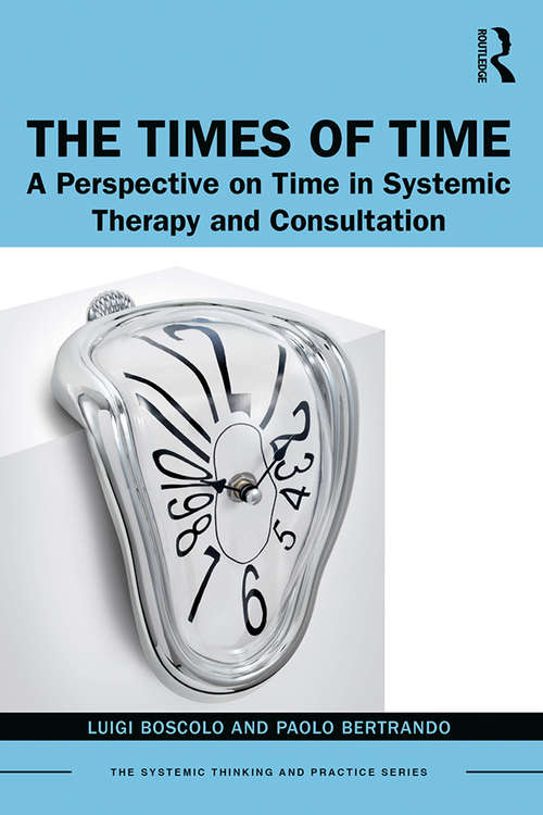 Book cover of The Times of Time: A Perspective on Time in Systemic Therapy and Consultation (The Systemic Thinking and Practice Series)