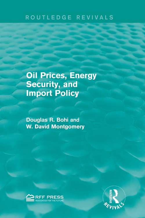 Book cover of Oil Prices, Energy Security, and Import Policy (Routledge Revivals)