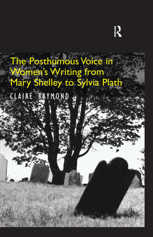 Book cover of The Posthumous Voice in Women's Writing from Mary Shelley to Sylvia Plath