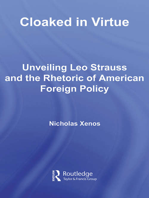 Book cover of Cloaked in Virtue: Unveiling Leo Strauss and the Rhetoric of American Foreign Policy