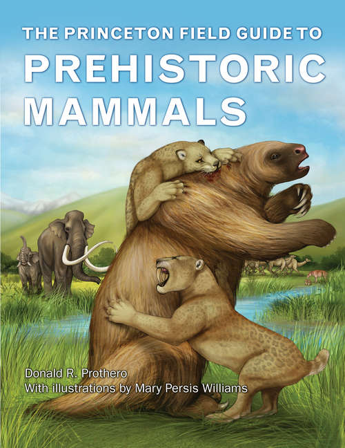 Book cover of The Princeton Field Guide to Prehistoric Mammals