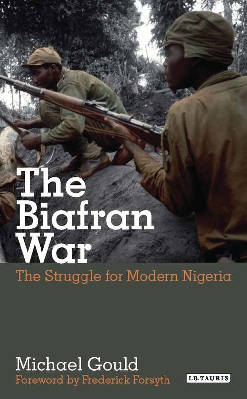 Book cover of The Struggle for Modern Nigeria: The Biafran War 1967-1970 (International Library Of African Studies)