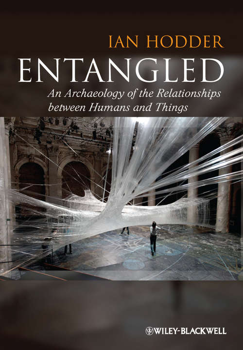 Book cover of Entangled: An Archaeology of the Relationships between Humans and Things