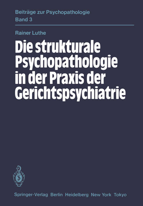 Book cover of Die strukturale Psychopathologie in der Praxis der Gerichtspsychiatrie (1985) (Beiträge zur Psychopathologie #3)