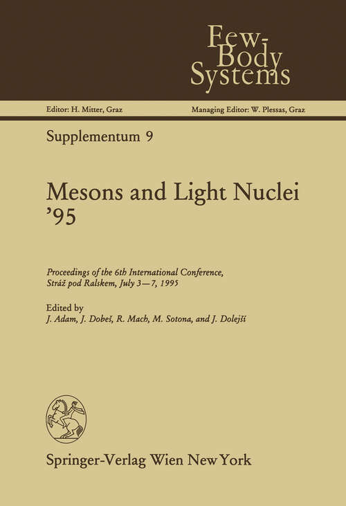 Book cover of Mesons and Light Nuclei ’95: Proceedings of the 6th International Conference, Stráž pod Ralskem, July 3–7, 1995 (1996) (Few-Body Systems #9)
