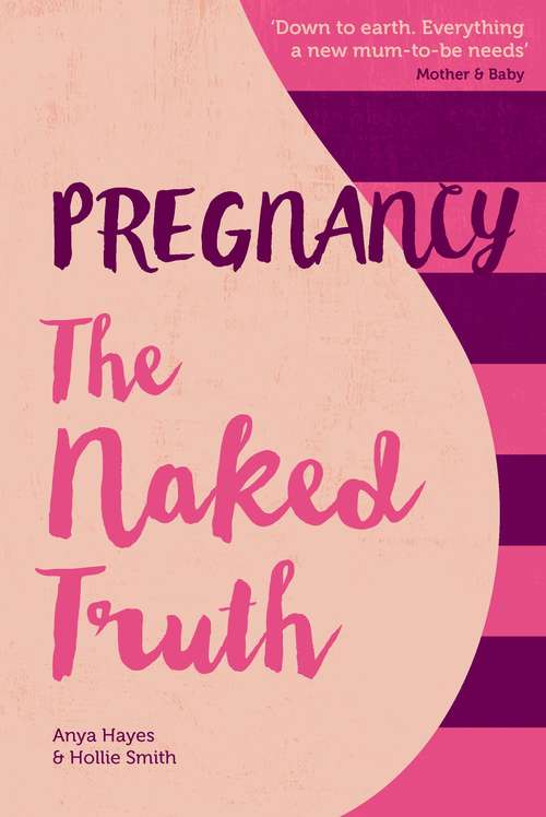 Book cover of Pregnancy The Naked Truth: A refreshingly honest guide to pregnancy and birth (2) (Crimson Australia Ser.)