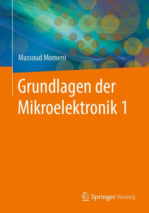 Book cover of Grundlagen der Mikroelektronik 1 (1. Aufl. 2021)