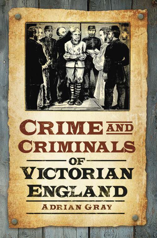 Book cover of Crime and Criminals of Victorian England