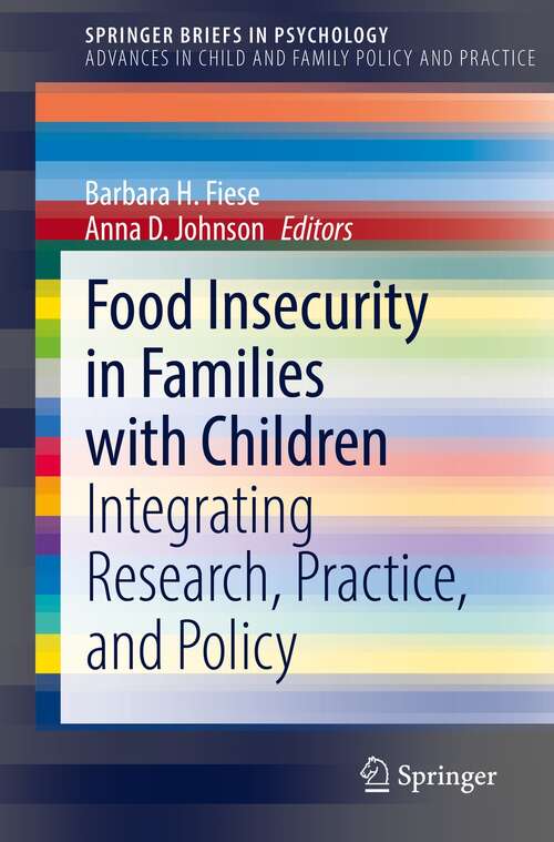 Book cover of Food Insecurity in Families with Children: Integrating Research, Practice, and Policy (1st ed. 2021) (SpringerBriefs in Psychology)