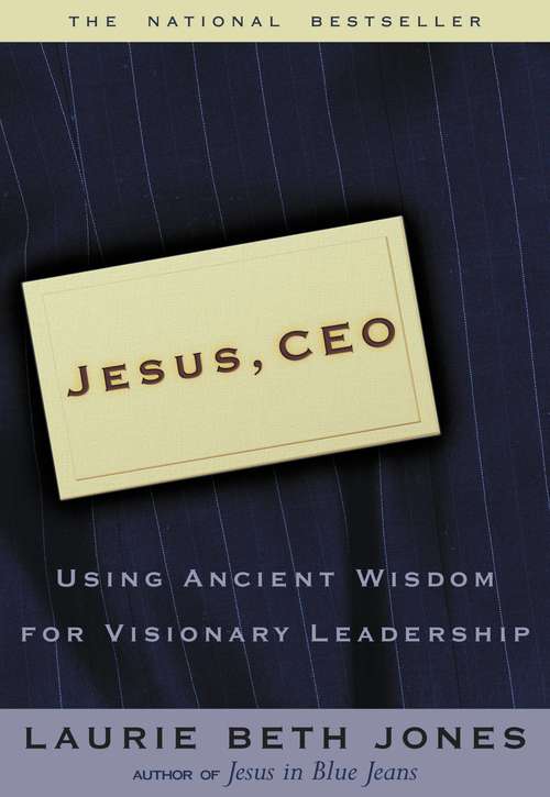 Book cover of Jesus, CEO: Using Ancient Wisdom for Visionary Leadership