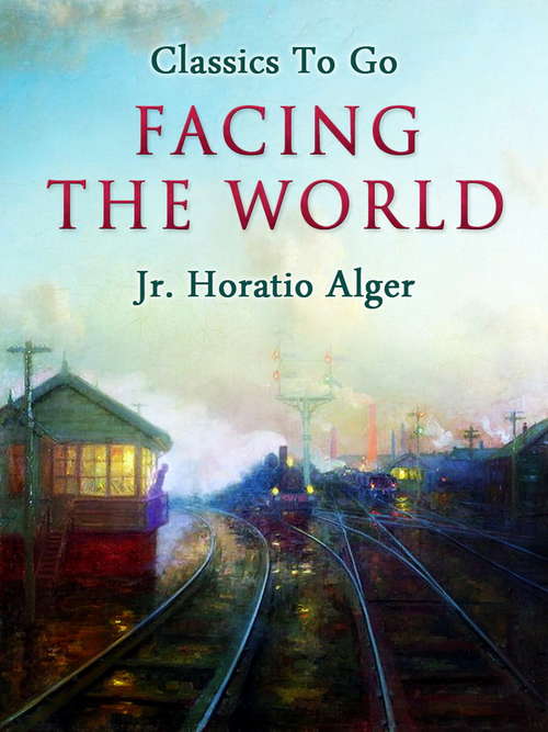 Book cover of Facing the World: Or The Haps And Mishaps Of Harry Vane (classic Reprint) (Classics To Go)