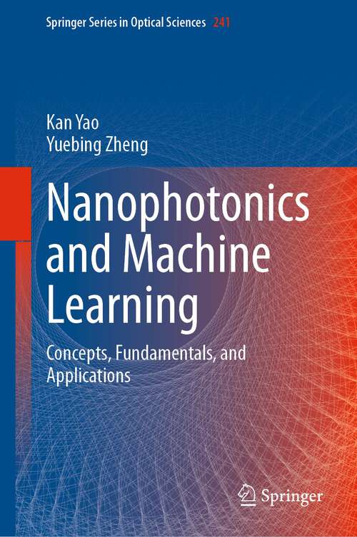 Book cover of Nanophotonics and Machine Learning: Concepts, Fundamentals, and Applications (1st ed. 2023) (Springer Series in Optical Sciences #241)