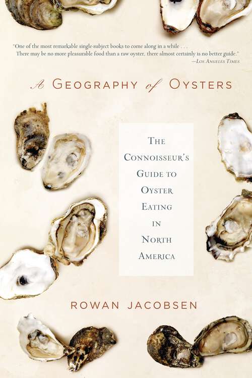 Book cover of A Geography of Oysters: The Connoisseur's Guide to Oyster Eating in North America