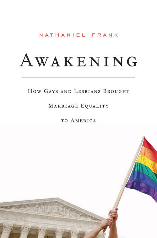 Book cover of Awakening: How Gays and Lesbians Brought Marriage Equality to America
