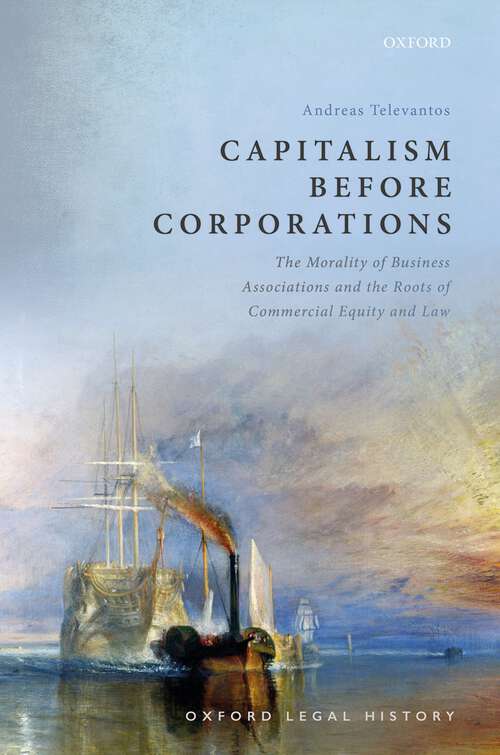 Book cover of Capitalism Before Corporations: The morality of business associations and the roots of commercial equity and law (Oxford Legal History)