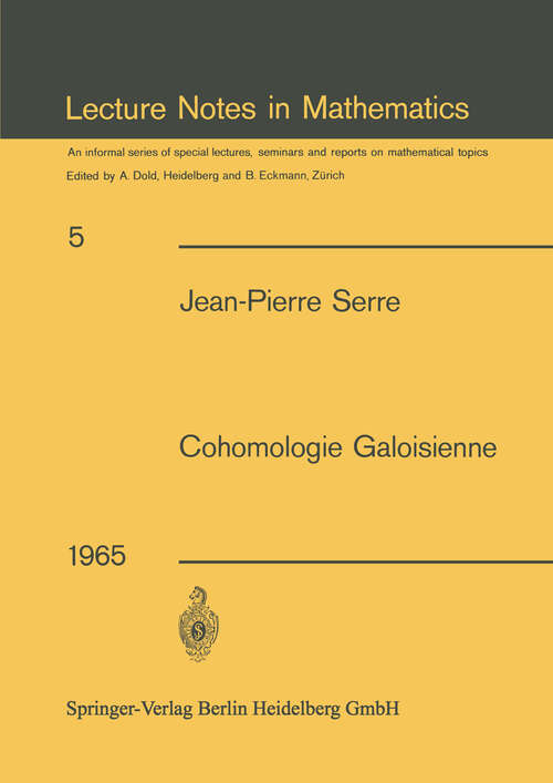 Book cover of Cohomologie Galoisienne: Cours au College de France, 1962-1963 (3ème éd. 1965) (Lecture Notes in Mathematics #5)