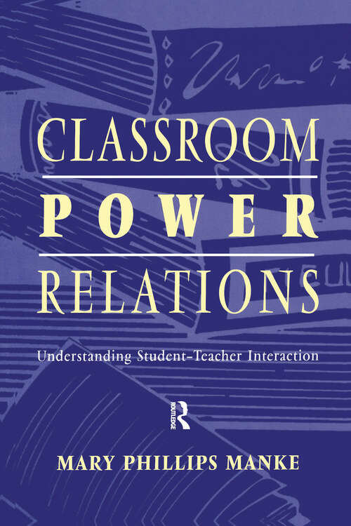 Book cover of Classroom Power Relations: Understanding Student-teacher Interaction