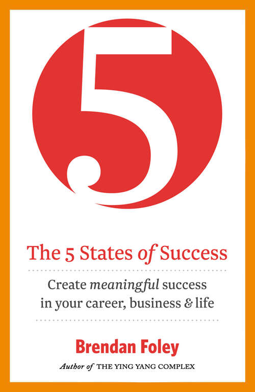 Book cover of The 5 States of Success: Create meaningful success in your career, business & life