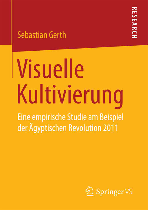 Book cover of Visuelle Kultivierung: Eine empirische Studie am Beispiel der Ägyptischen Revolution 2011