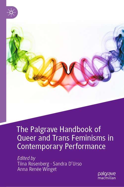 Book cover of The Palgrave Handbook of Queer and Trans Feminisms in Contemporary Performance (1st ed. 2021)