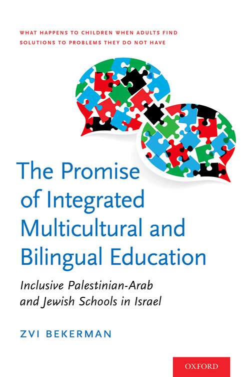 Book cover of The Promise of Integrated Multicultural and Bilingual Education: Inclusive Palestinian-Arab and Jewish Schools in Israel