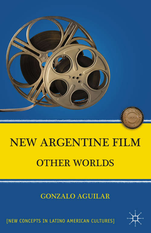 Book cover of New Argentine Film: Other Worlds (2008) (New Directions in Latino American Cultures)