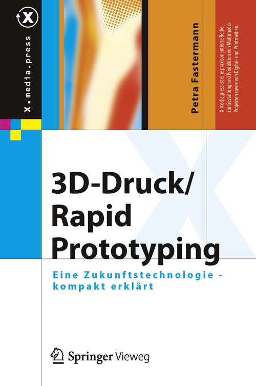 Book cover of 3D-Druck/Rapid Prototyping: Eine Zukunftstechnologie - kompakt erklärt (2012) (X.media.press)